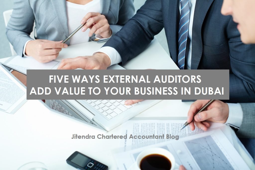 Five Ways Auditors in Dubai Add Value to Your Business