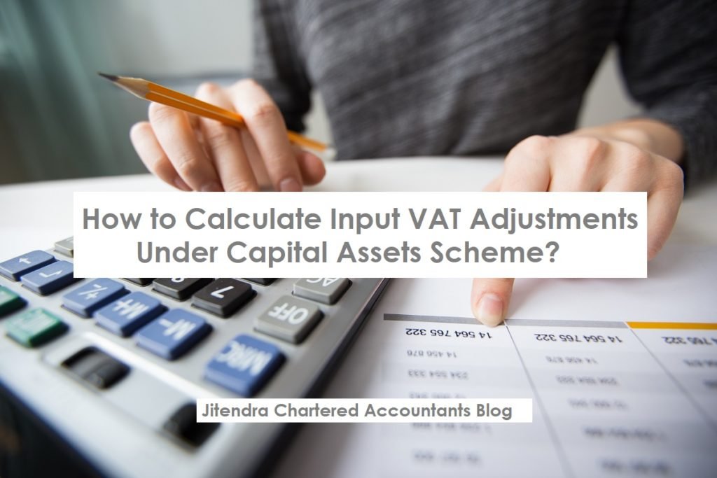 How to Calculate Input VAT Adjustments Under Capital Assets Scheme