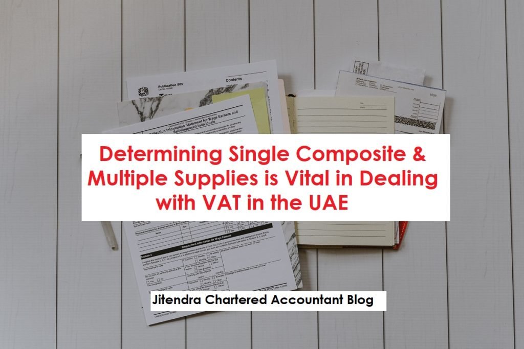 Determining Single Composite & Multiple Supplies is Vital in Dealing with VAT in the UAE