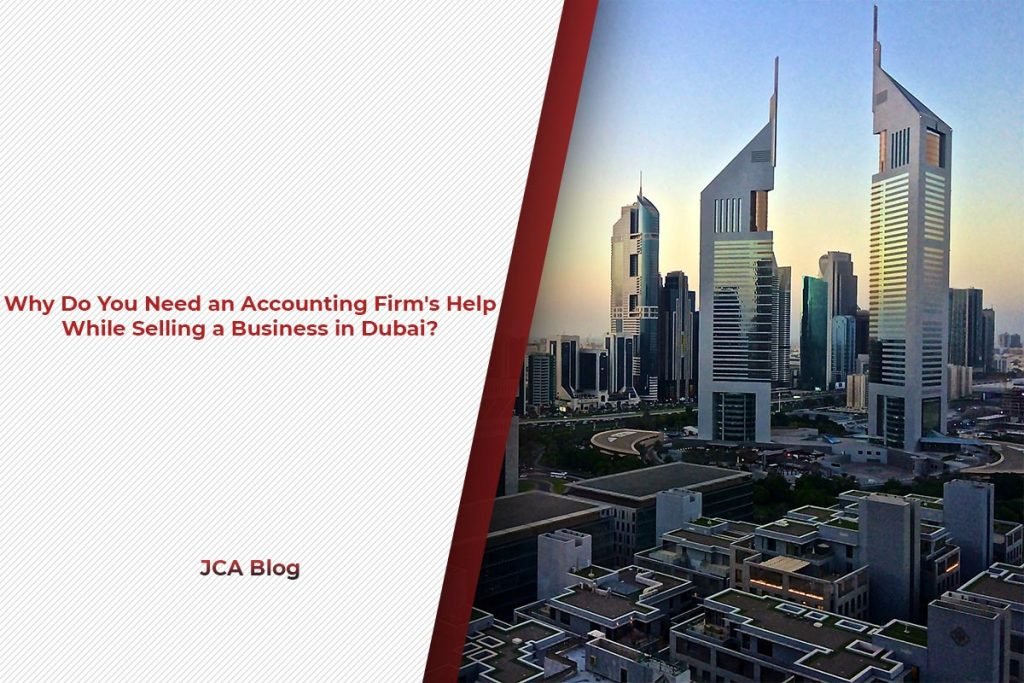 Why Do You Need an Accounting Firm's Help While Selling a Business in Dubai