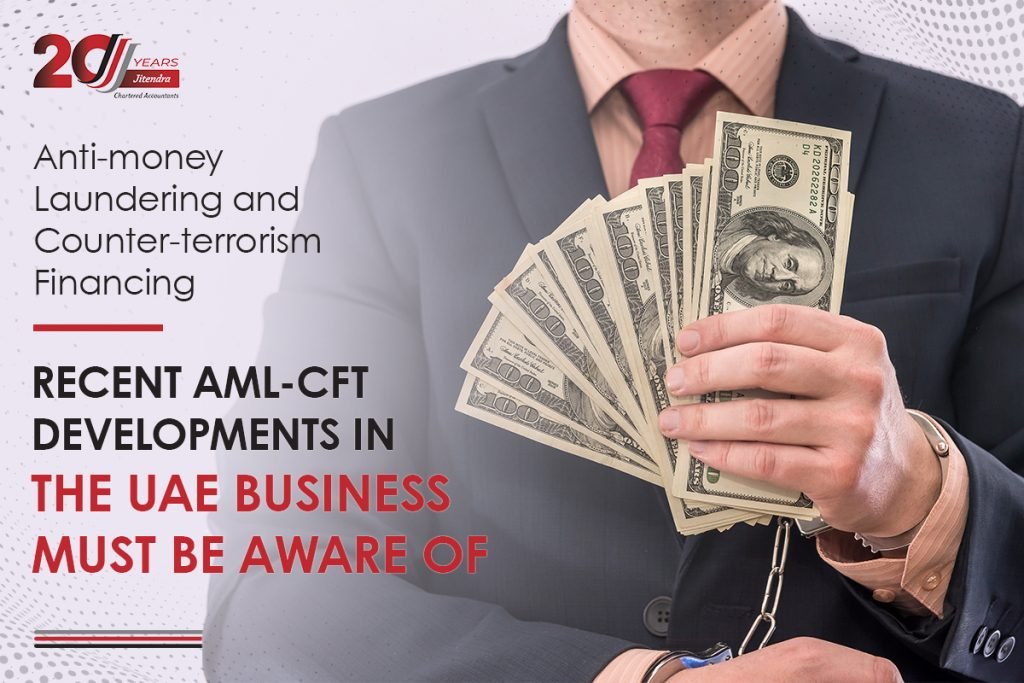 Recent AML-CFT Developments In UAE: Businesses Must Be Aware Of