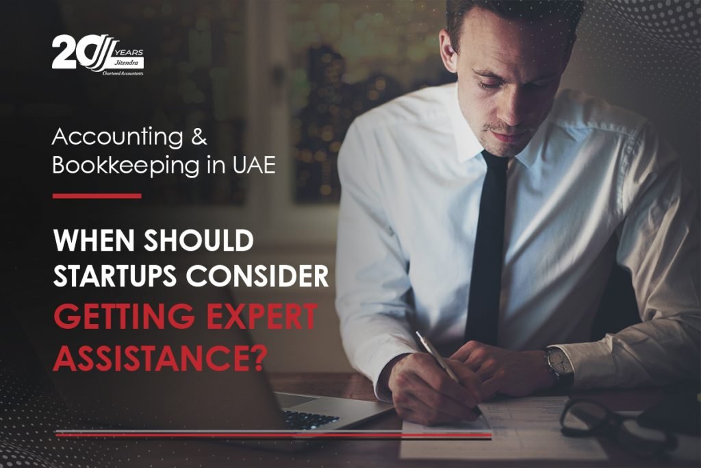 Accounting & Bookkeeping in UAE When should Startups Consider Getting Expert Assistance