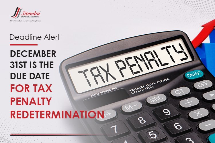 Deadline Alert December 31st is the Due Date for Tax Penalty Redetermination