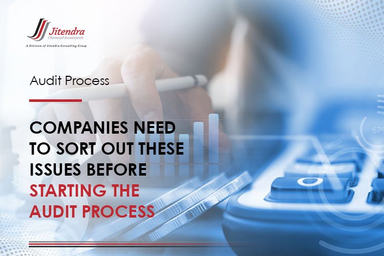 Companies Need to Sort Out these Issues before Starting the Audit Process