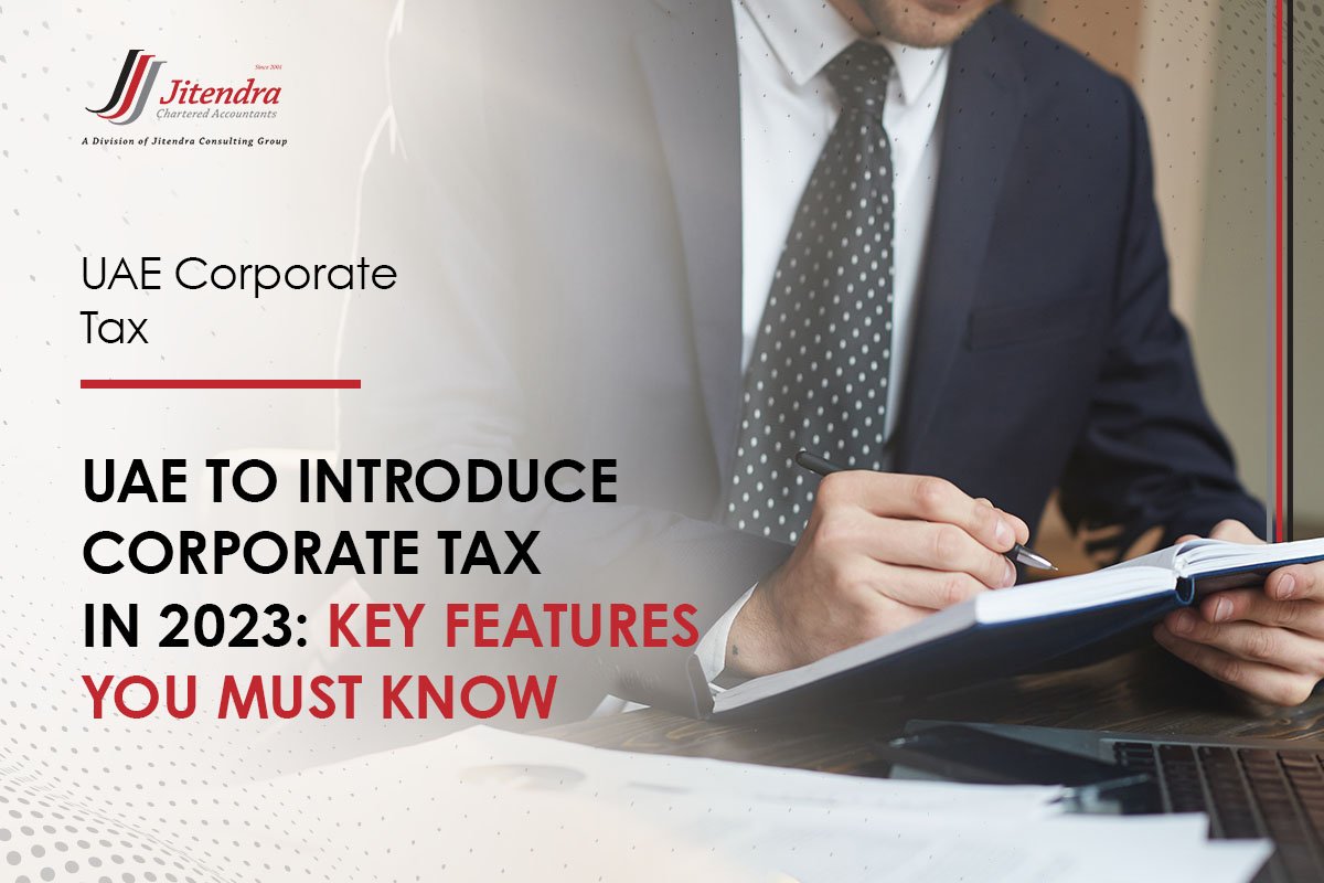 UAE to Introduce Corporate Tax in 2023 Key Features You Must Know