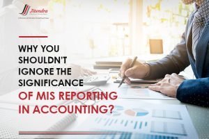 Why you Shouldn't Ignore the Significance of MIS Reports in Accounting?