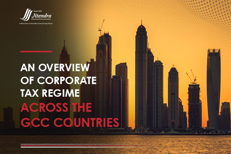 An overview of corporate tax regime across the GCC countries