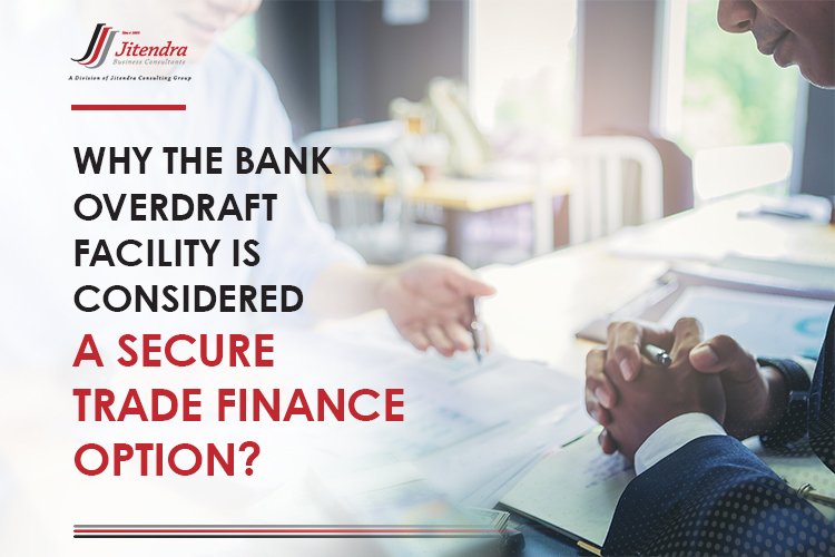 Why the bank overdraft facility is considered a secure trade finance option