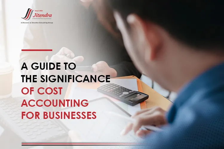 A Guide to the Significance of Cost Accounting for Businesses