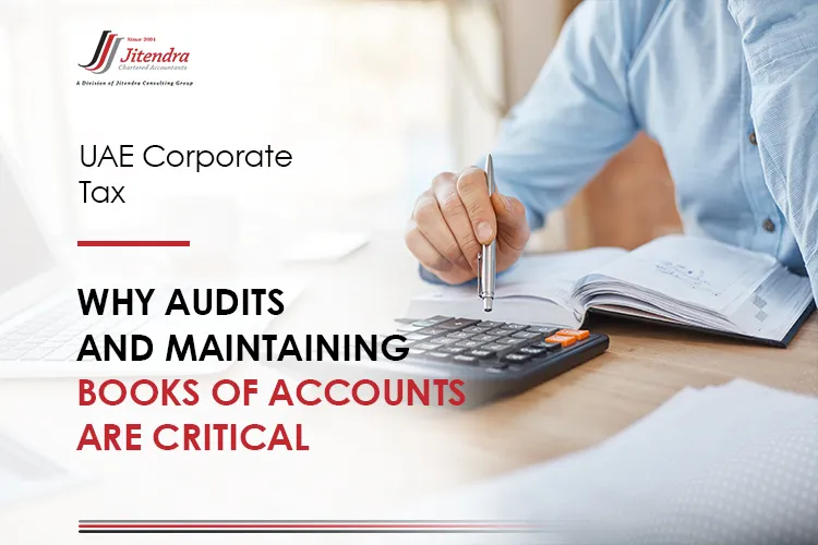 UAE Corporate Tax Why Audits and Maintaining Books of Accounts Are Critical