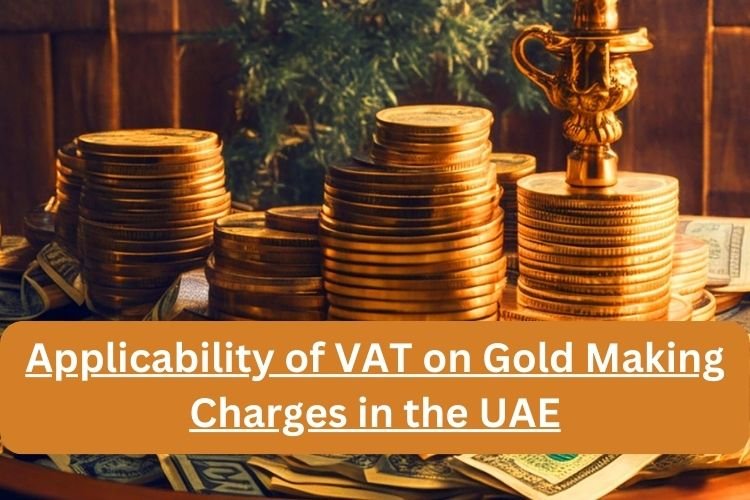 Applicability of VAT on Gold Making Charges in the UAE