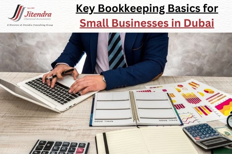 Key Bookkeeping Basics for Small Businesses in Dubai