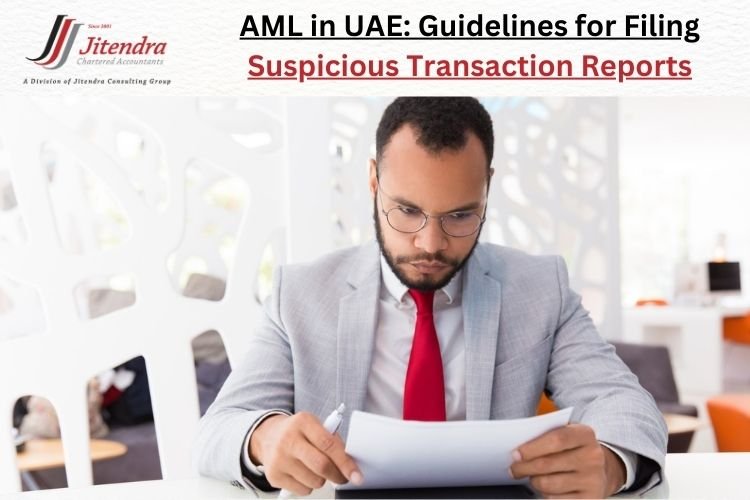 AML in UAE: Guidelines for Filing Suspicious Transaction Reports