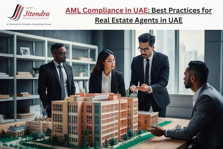 AML Compliance in UAE: Best Practices for Real Estate Agents in UAE